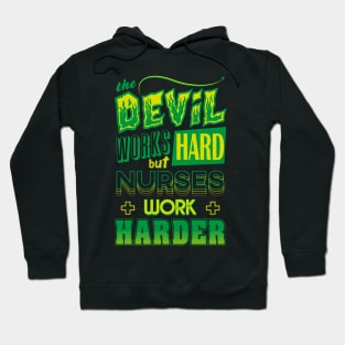 The Devil works hard but NURSES work harder Hoodie